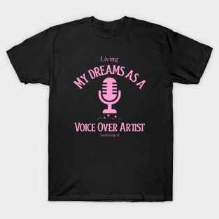 Voice Over Artist, living the dream 3 T-Shirt